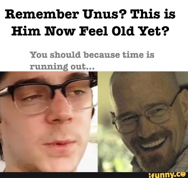 Remember Unus? This is Him Now Feel Old Yet? You should because time is ...