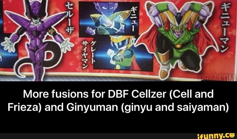 More Fusions For Dbf Cellzer Cell And Frieza And Ginyuman Ginyu And Saiyaman More Fusions For Dbf Cellzer Cell And Frieza And Ginyuman Ginyu And Saiyaman