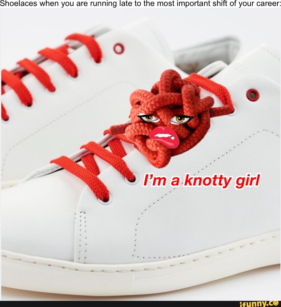 Shoelaces memes. Best Collection of funny Shoelaces pictures on iFunny