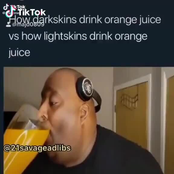 Drink Orange Juice Vs How Lightskins Drink Orange Juice