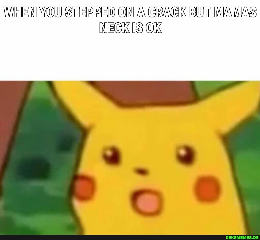 WHEN YOU SITEPPED ON A CRACK BUT MAMAS