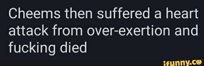 cheems-then-suffered-a-heart-attack-from-over-exertion-and-fucking-died