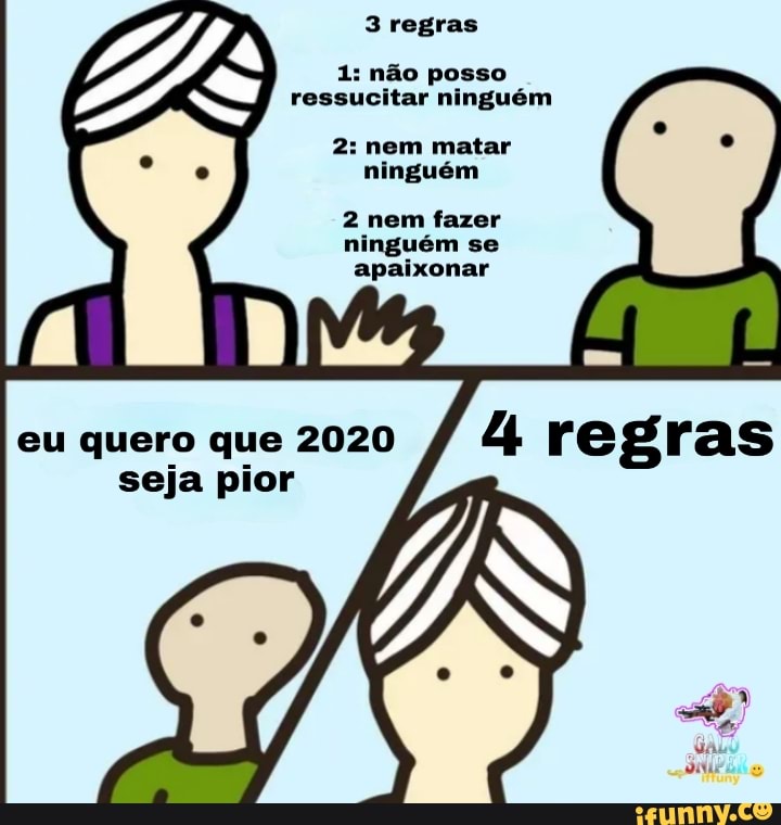 1: não posso
ressucitar ninguém
2: nem matar
ninguém
4 regras