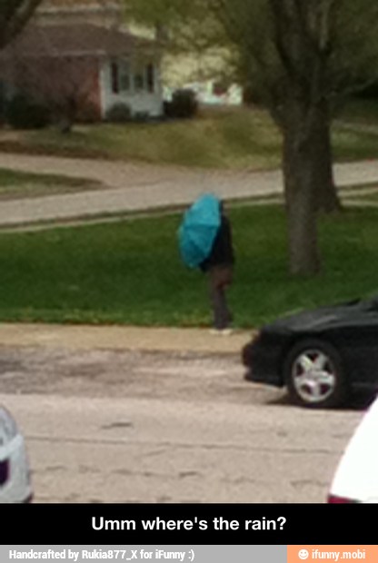 Umm where's the rain? - Umm where's the rain?