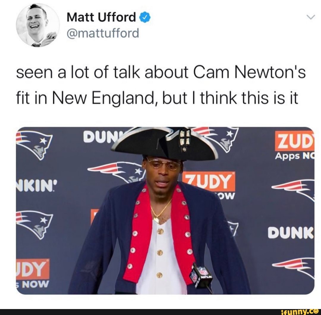 seen a lot of talk about Cam Newton's
fit in New England, but I think this is it