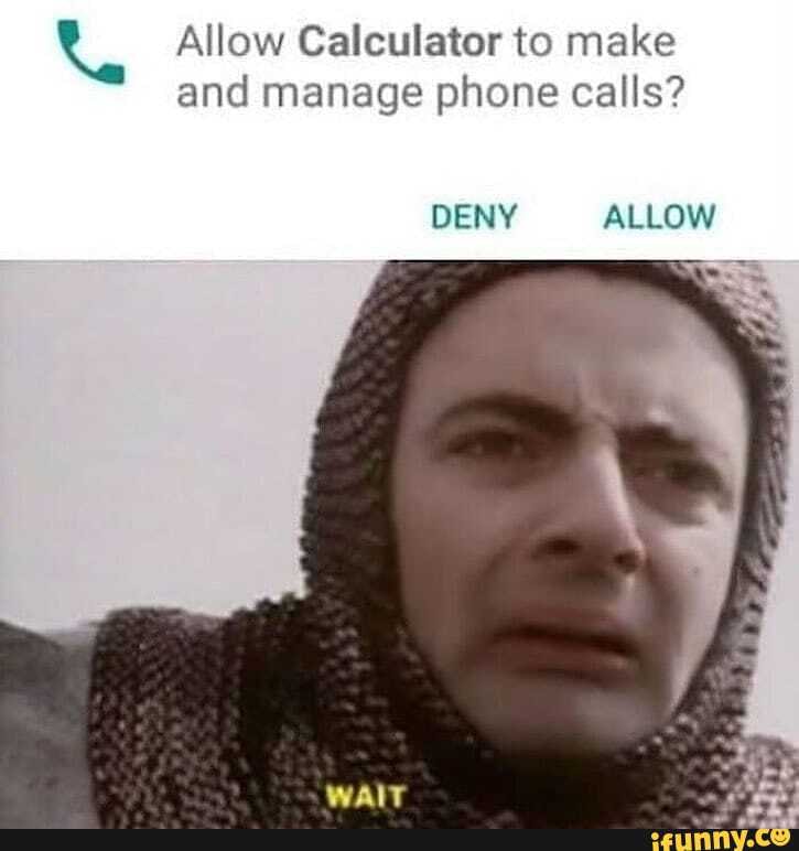 Allow Calculator to make and manage phone calls? DENY ALLOW - iFunny