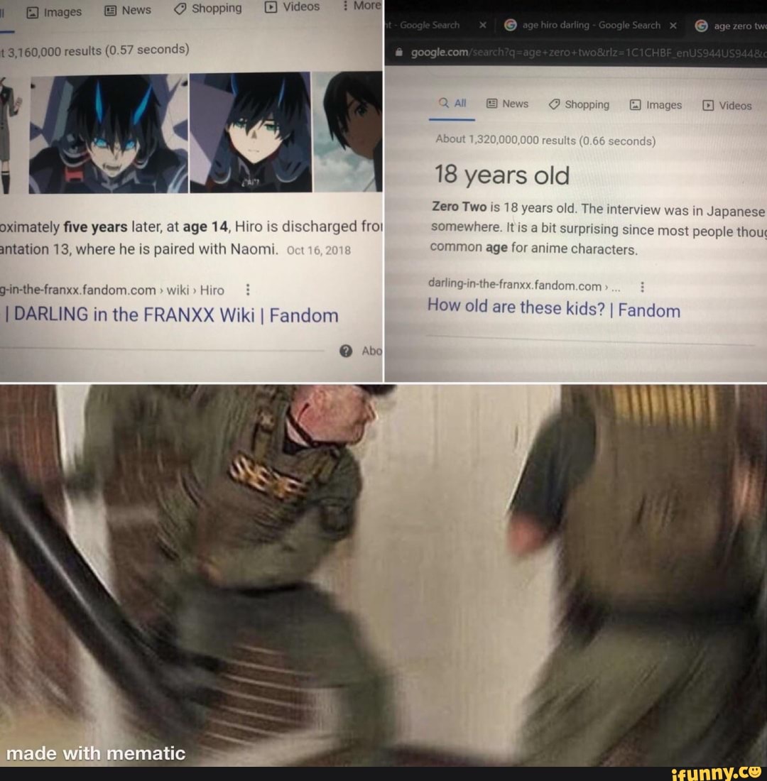 News Shopping Videos More'
3,160,000 results (0.57 seconds)
A SS
All News Shopping Images Videos
18 years old
Zero Two is 18 years old. The interview was in Japanese
oximately five years later, at age 14, Hiro is discharged fro! somewhere. It is a bit surprising since most people thou antation 13, where he is paired with Naomi common age for anime characters
wik Hir
made with
DARLING in the FRANXX Wiki I Fandom How old are these kids? I Fandom
Abo