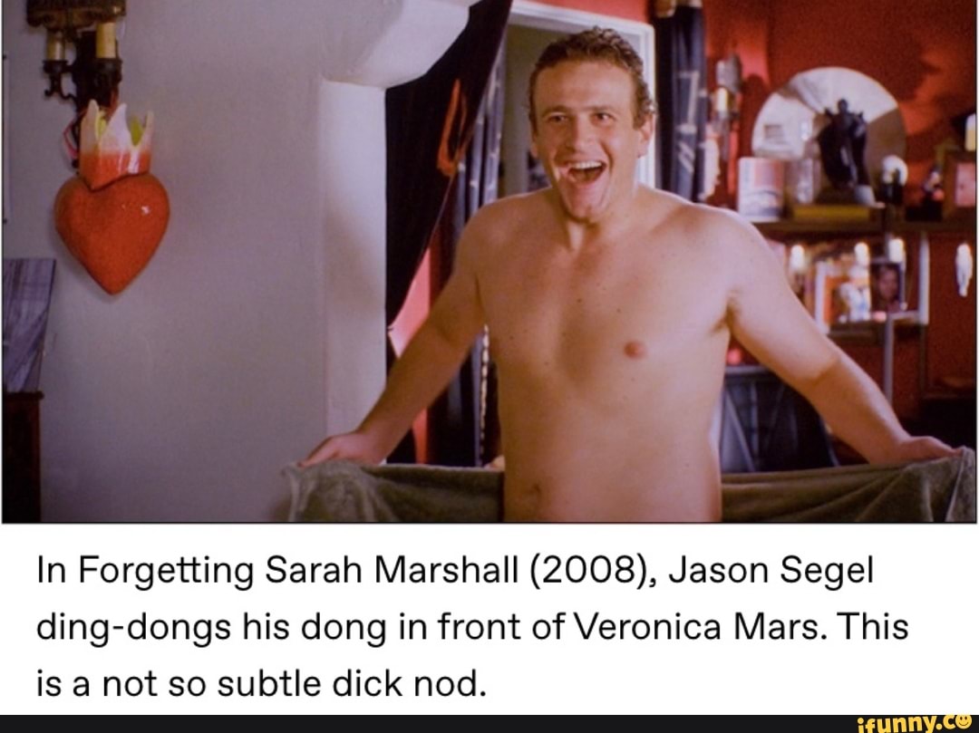 In Forgetting Sarah Marshall (2008), Jason Segel ding-dongs his dong in fro...