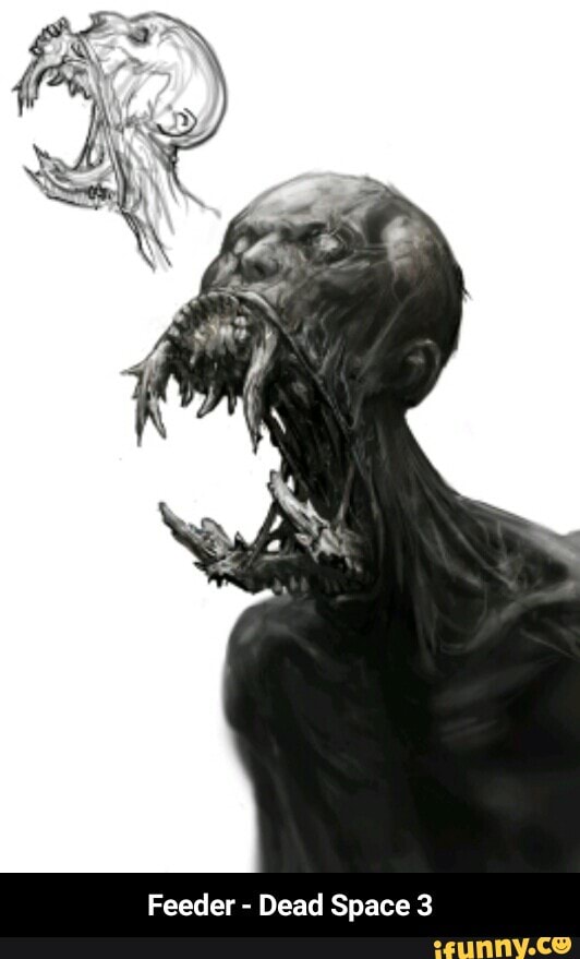 Feeder Dead Space 3 Feeder Dead Space 3 Ifunny