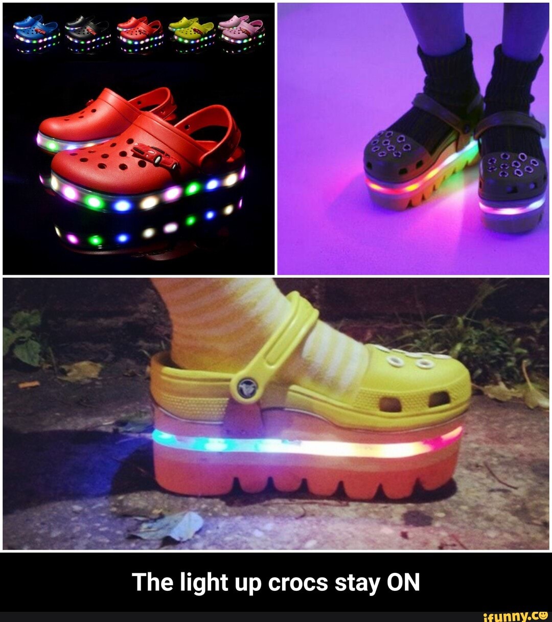 The light up crocs stay ON iFunny