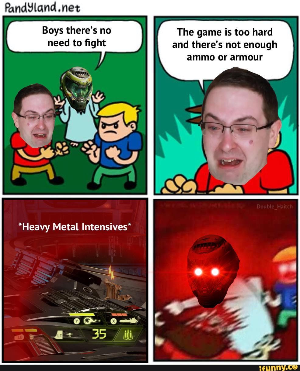 Boys there's no The game is too hard need to fight and there's not