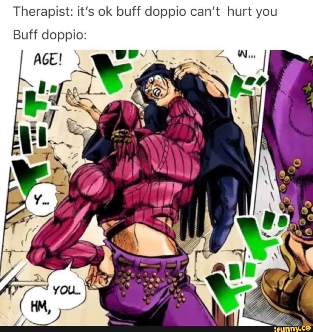 Therapist: it’s ok buff doppio can&apos;t hurt you Buff doppio 