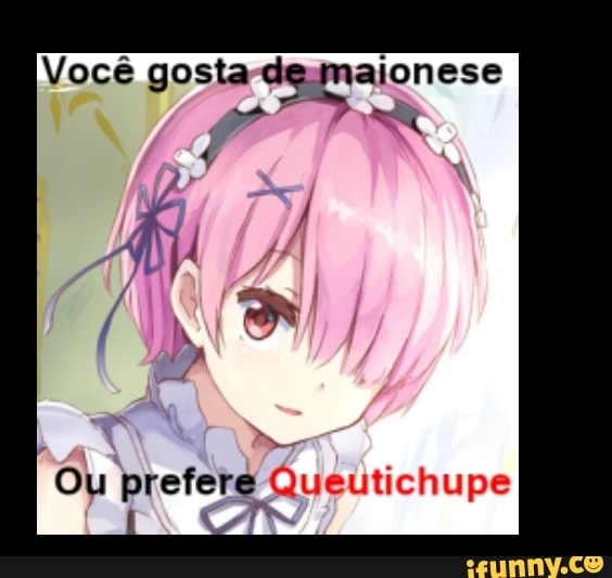 Você gosta dejmaionese
Ou prefere:
