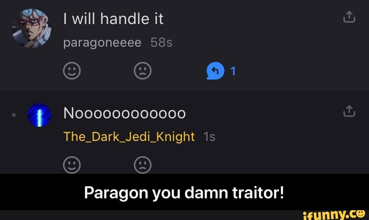 I will handle it
Paragon you damn traitor! - Paragon you damn traitor!