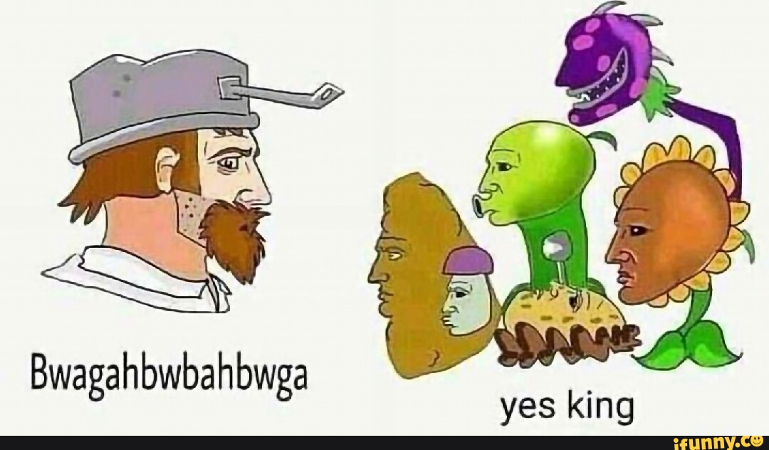 Bwagahbwbahbwea yes king iFunny