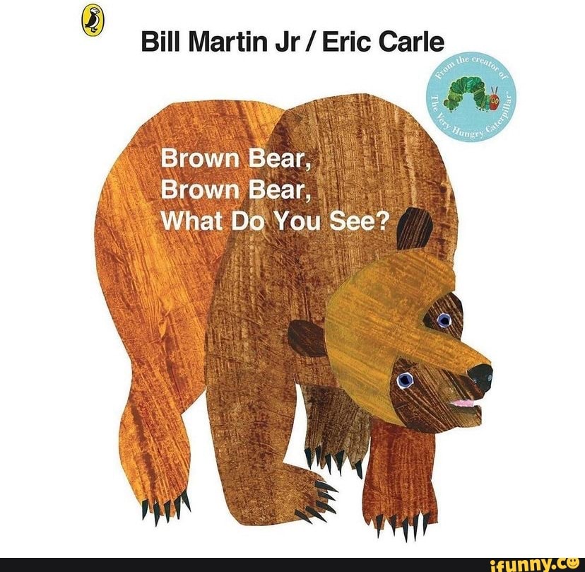 Bill Martin Jr / Eric Carle Brown Bear, I Brawn Bear, What Do You See