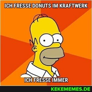 ICH FRESSE DONUTS IM KRAFTWERK
ICH FRESSE IMMER