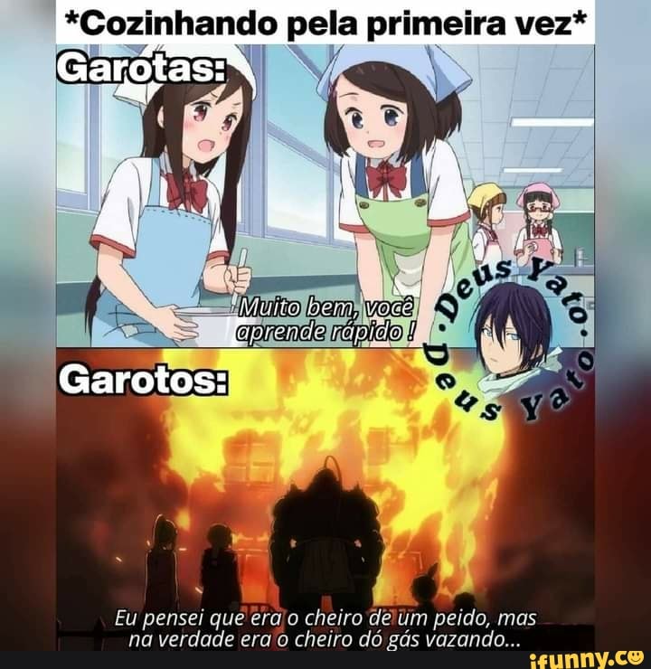 *Cozinhando pela primeira vez*
AS,
Garotos:
Eu pensei que era cheiro de um peido, mas na verdade ero o cheiro dó gás vazando...
