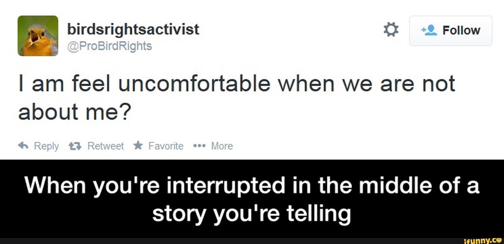 I am feel when we are not about me? When you're