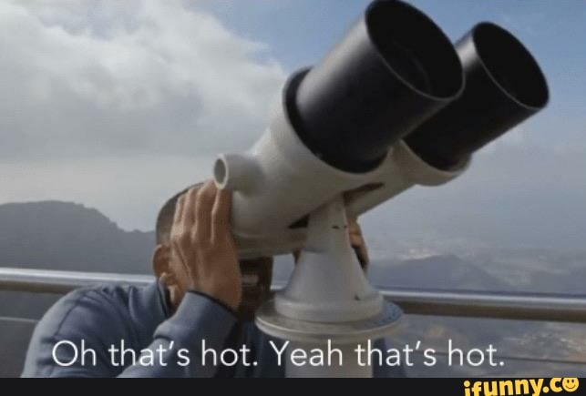 Oh that&#39;s hot. Yeah that&#39;s hot. - )