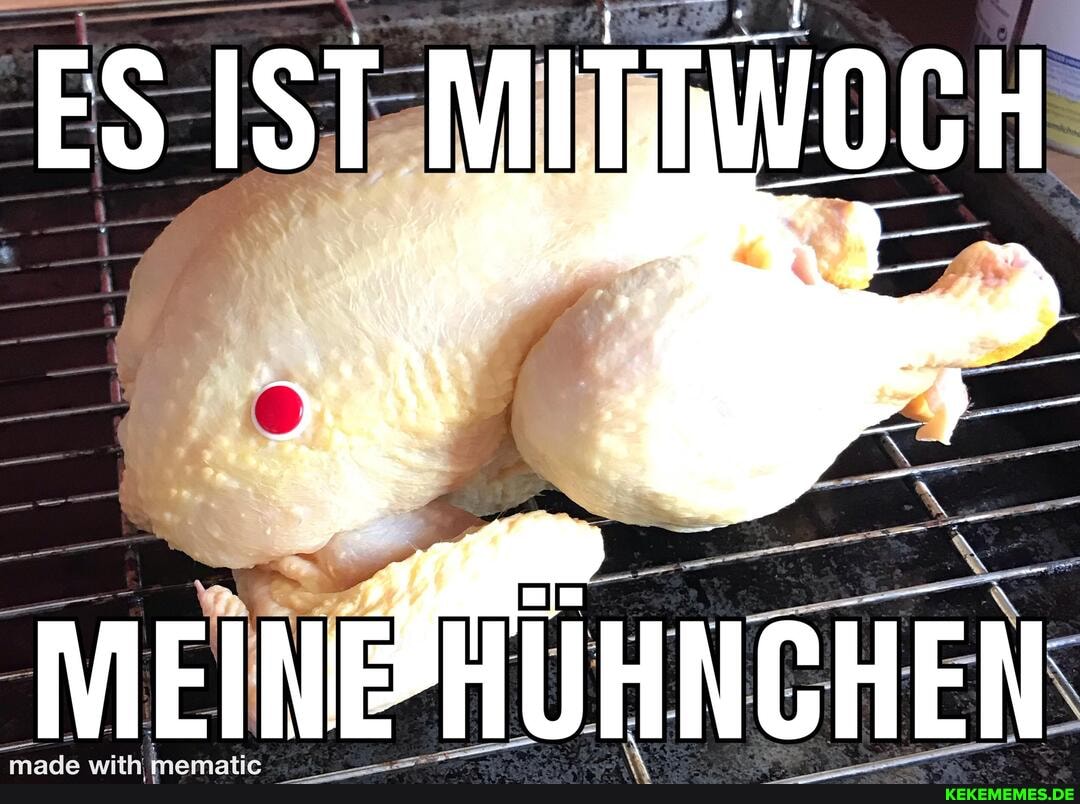 ES IST M
HÜHNCHEN
MEINE