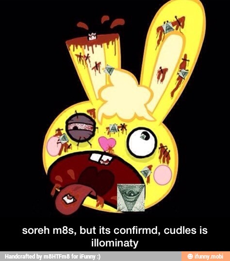soreh m8s, but its confirmd, cudles is
illominaty - soreh m8s, but its confirmd, cudles is illominaty