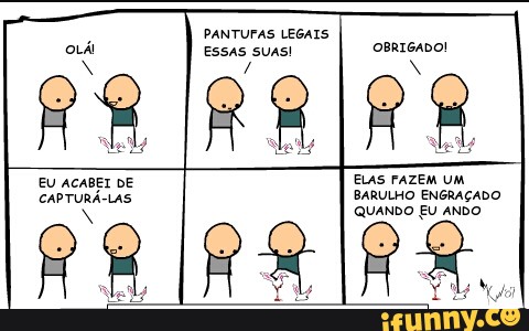PANTUFAS LEGAIS
ESSAS SUAS! OBRIGADO!