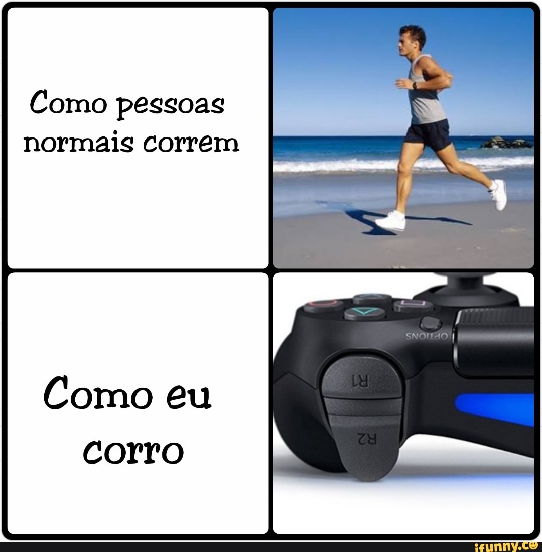 Como pessoas
normais correm