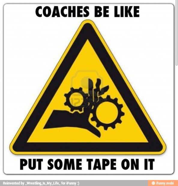 COACHES BE LIKE
PUT SOME TAPE ON IT