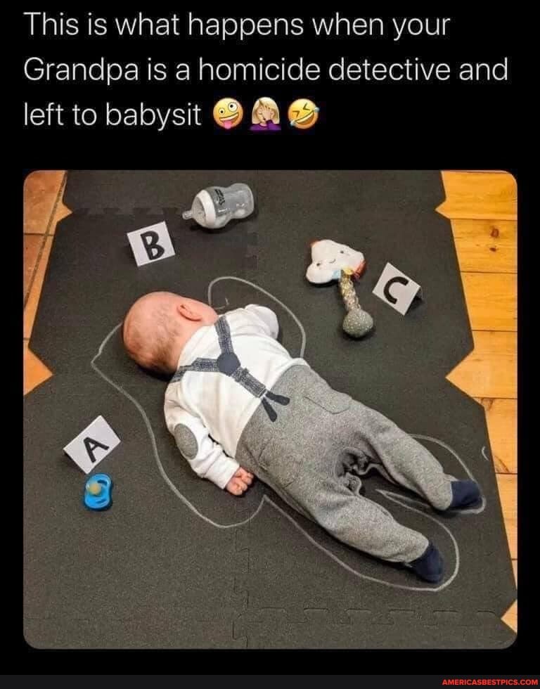 This is what happens when your
Grandpa is a homicide detective and
left to babysit @A@