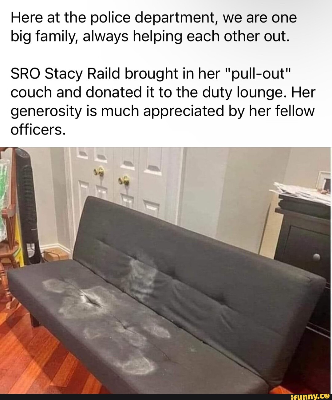 Here at the police department, we are one big family, always helping