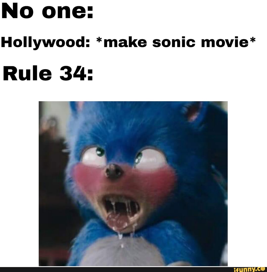 NO one: Hollywood: *make sonic movie* Rule 34: - iFunny