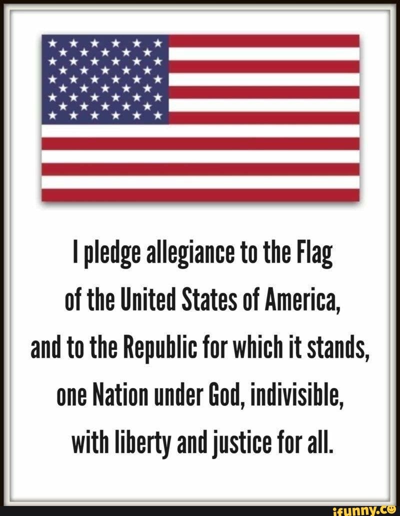 I pledge allegiance to the Flag of the United States of America, and to ...