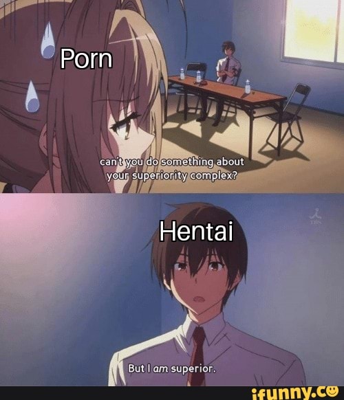 Porn Hentai But lam superior  iFunny 