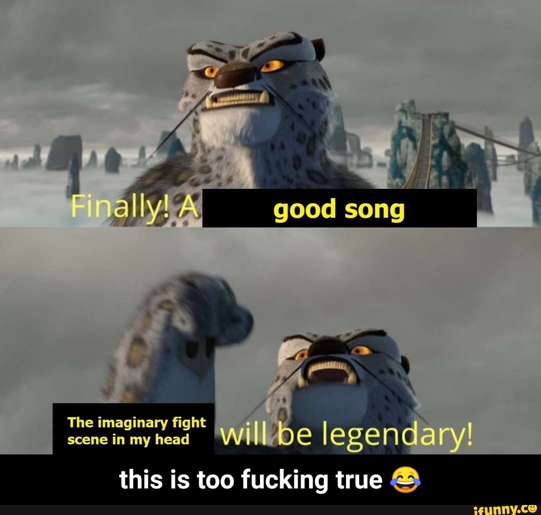 good song
The imaginary fight scene in my head
this is too fucking true - this is too fucking true π