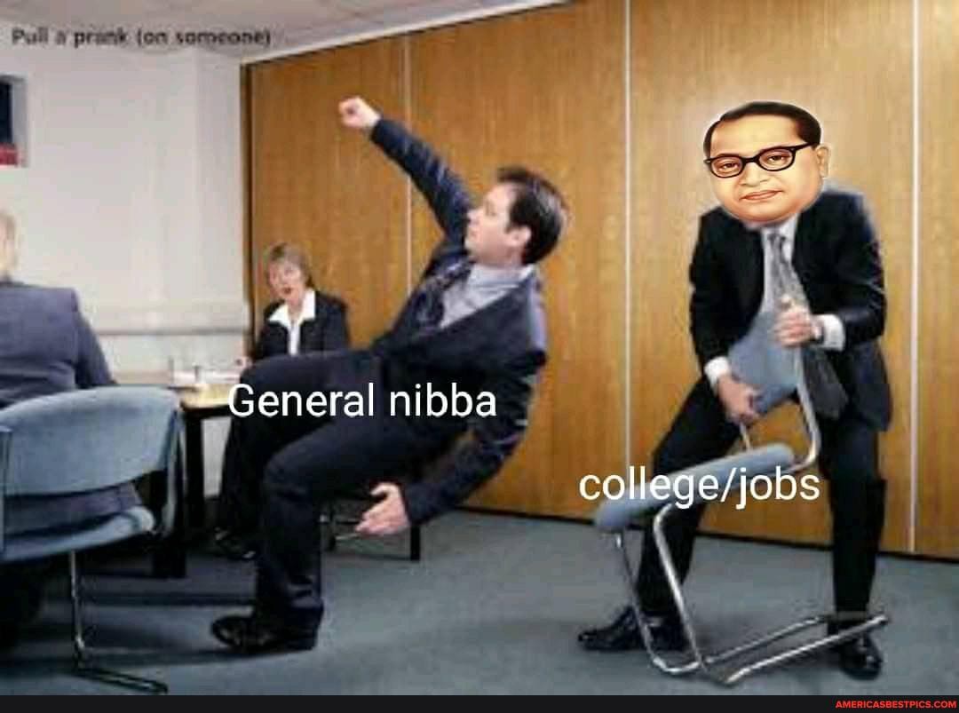 Pull prank (on someone)
General nibba