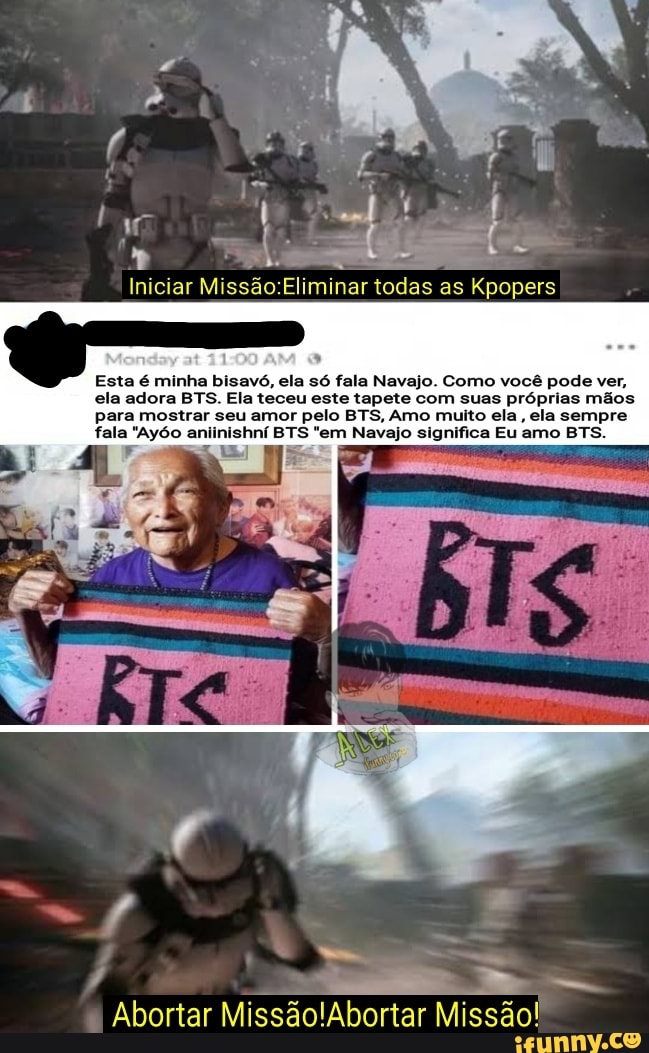 adiá
Iniciar todas as Kpopers
Esta é minha bisavó, ela só fala Navajo. Como você pode ver, ela adora BTS. Ela teceu este tapete com suas próprias mãos para mostrar seu amor pelo BTS, Amo muito ela, ela sempre fala "Ayóo aniinishní BTS "em Navajo significa Eu amo BTS.
Abortar MissãolAboriar Missão!