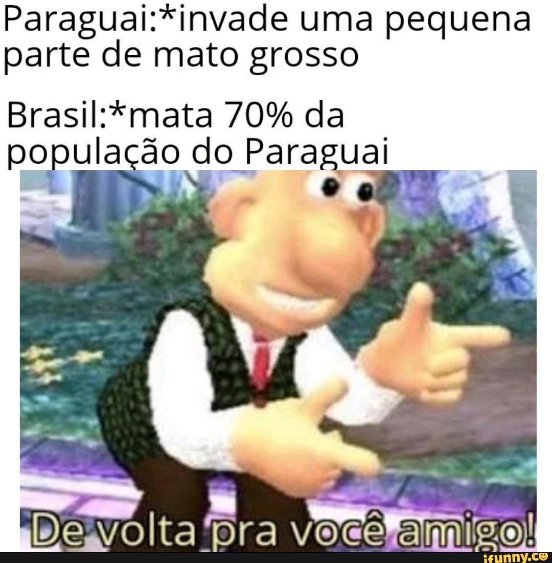 invade uma pequena parte de mato grosso
70% da popula do do Paraguai
bDesvolta pra você am go!