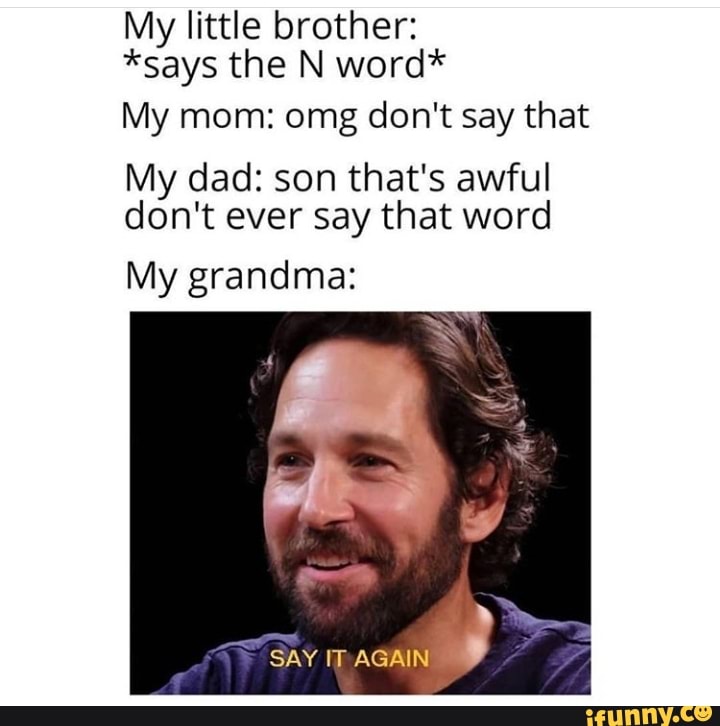 my-little-brother-says-the-n-word-my-mom-omg-don-t-say-that-my-dad