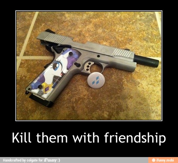 Kill them with friendship - Kill them with friendship