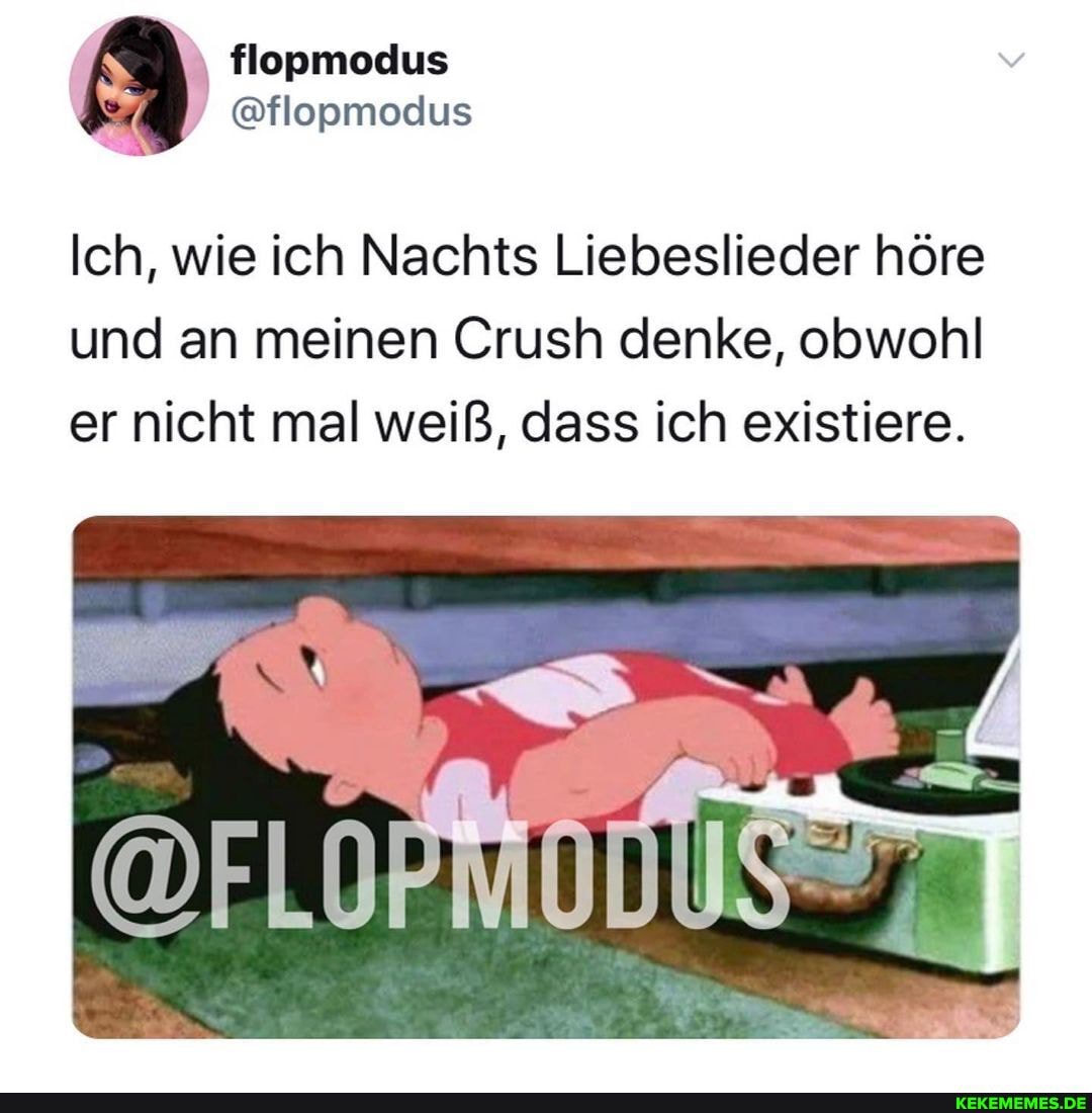 modus
Ich, wie ich Nachts Liebeslieder höre und an meinen Crush denke, obwohl er nicht mal weiß, dass ich existiere.