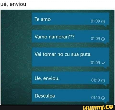 ué, enviou
Vamo namorar???
Vai tomar no cu sua puta.