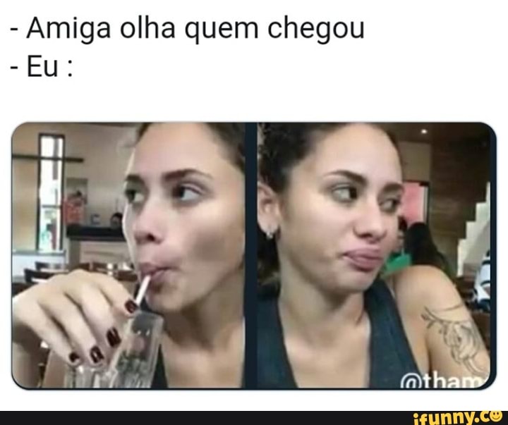 Amiga olha quem chegou