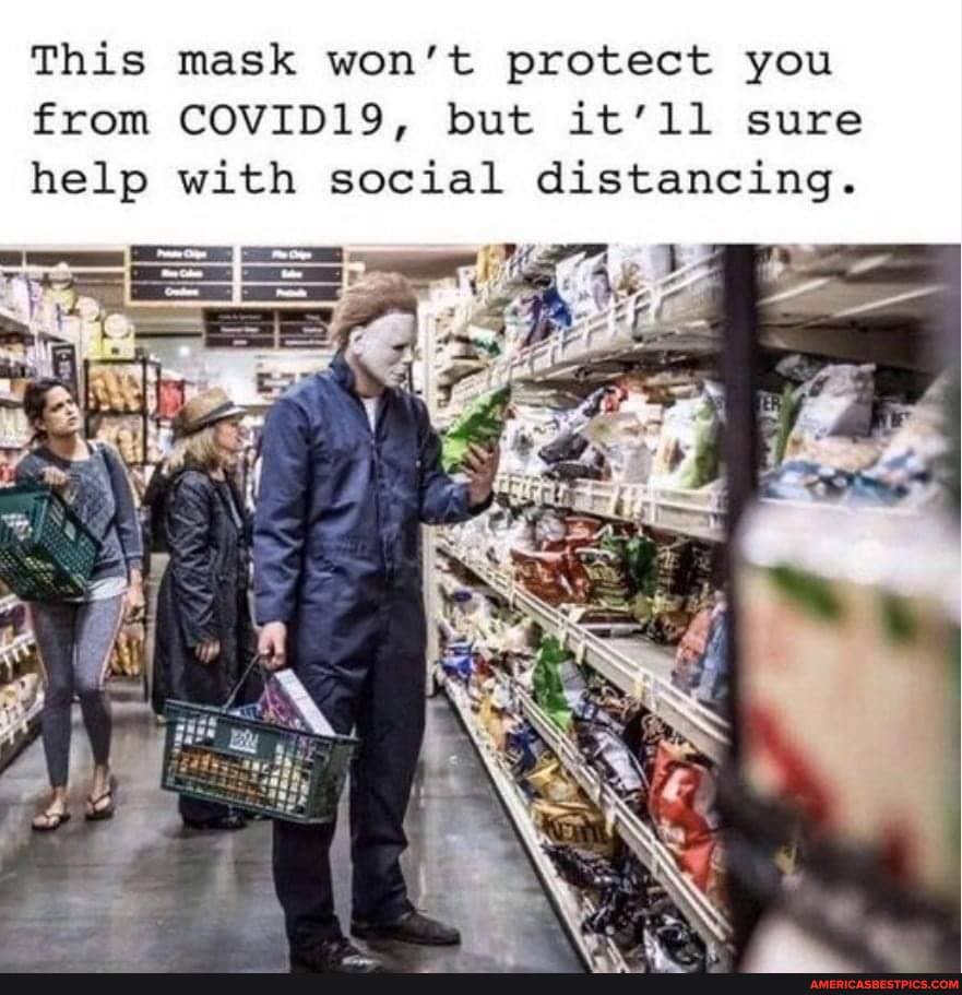 This mask won't protect you from COVID19, but it'll sure help with social distancing.