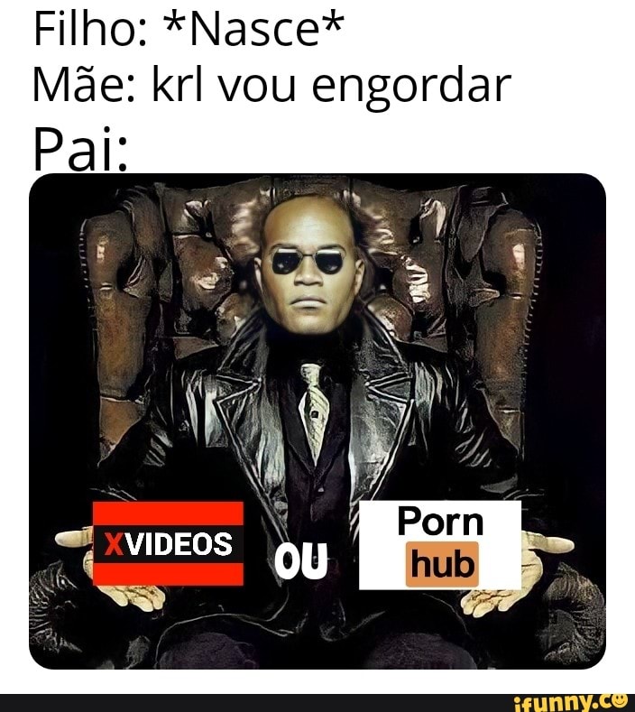 Filho: *Nasce*
Mãe: krl vou engordar
VIDEOS ou