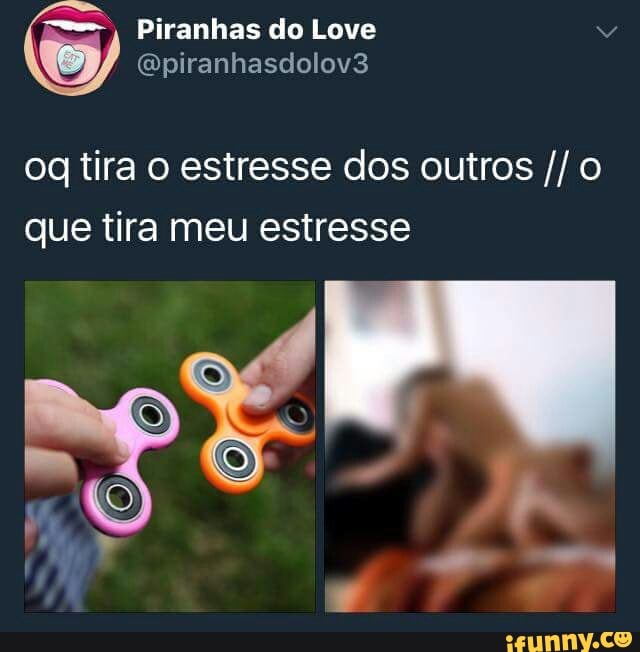 og tira o estresse dos outros 0
que tira meu estresse
