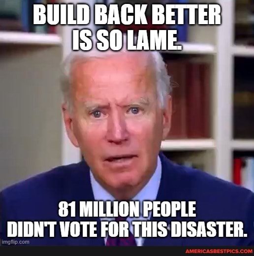 Build Back Better Is Solame. 81 Million People Didn't Vote For This 