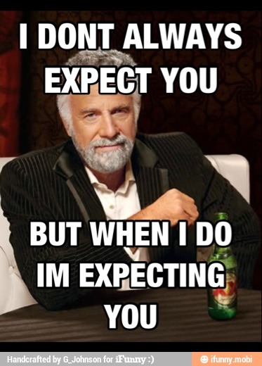 A ALWAYS
A
BUT WHEN I
o
EXRECTING:
YOU