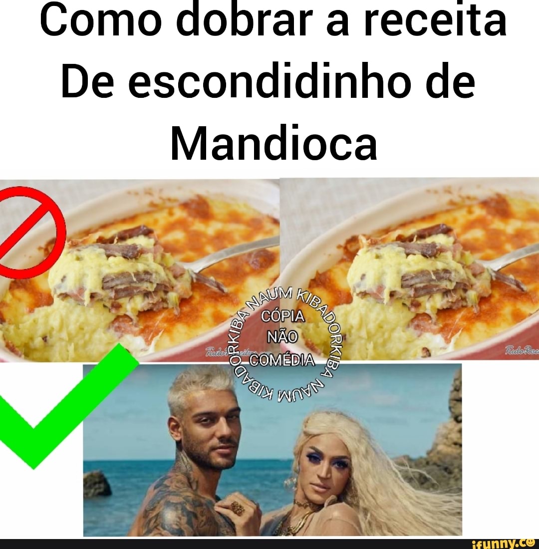 Como dobrar a receita
De escondidinho de
Mandioca