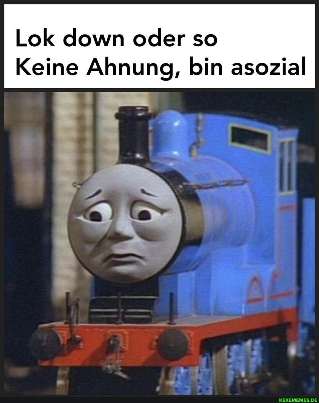 Lok down oder so
Keine Ahnung, bin asozial